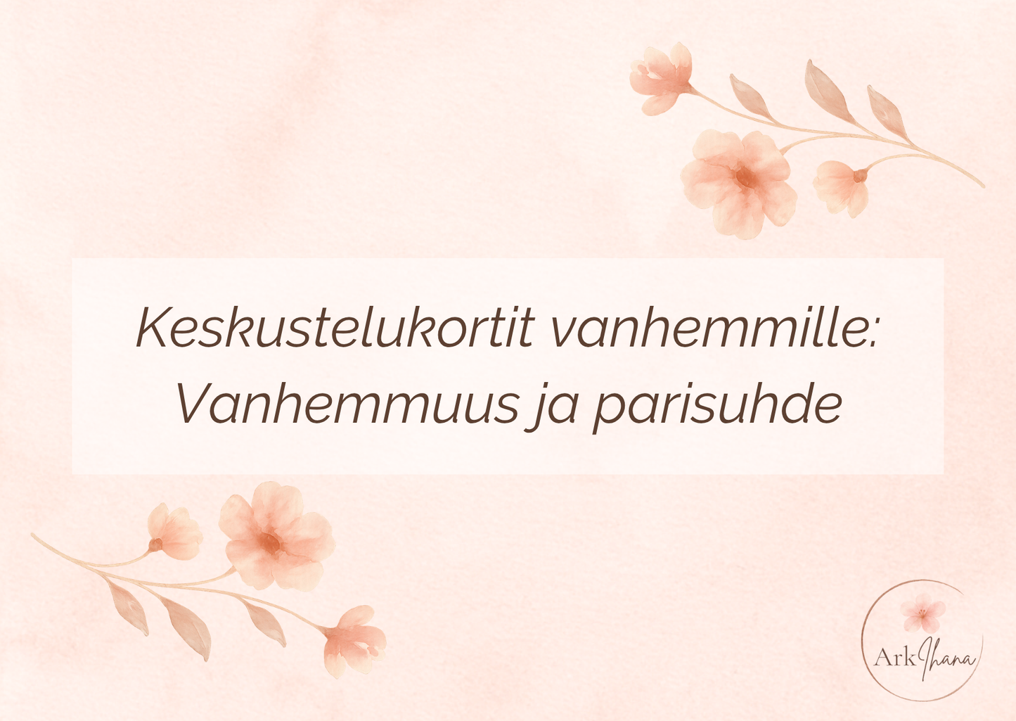 Keskustelukortit vanhemmille – Vanhemmuus ja parisuhde