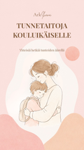 Tunnetaitoja kouluikäiselle – Yhteisiä hetkiä tunteiden äärellä